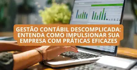 Gestão contábil e os benefícios para emrpesas